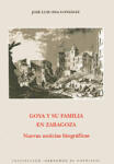 Goya y su familia en Zaragoza. Nuevas noticias biográficas
