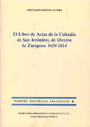 El Libro de Actas de la Cofradía de San Jerónimo, de libreros de Zaragoza: 1639-1814 (FHA 42)