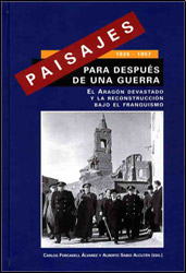 Paisajes para después de una guerra. El Aragón devastado y la reconstrucción bajo el franquismo (1936-1957)