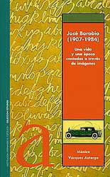 José Borobio (1907-1984). Una vida y una época contadas a través de imágenes