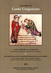 XI Jornadas de Canto Gregoriano: De la monodia a la polifonía. XII Jornadas de Canto Gregoriano: Pervivencia de la tradición monástica en el pueblo