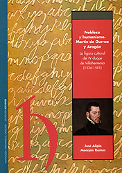 Nobleza y humanismo. Martín de Gurrea y Aragón. La figura cultural del IV duque de Villahermosa (1526-1581)
