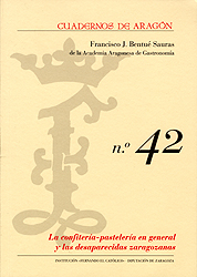 La confitería-pastelería en general y las desaparecidas zaragozanas. Cuadernos de Aragón, 42