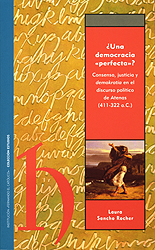 ¿Una democracia «perfecta»? Consenso, justicia y demokratía en el discurso político de Atenas (411-322 a.C.)