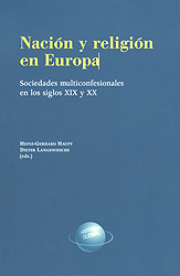 Nación y religión en Europa. Sociedades multiconfesionales en los siglos XIX y XX