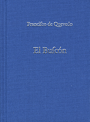 EL Buscón. Historia de la vida del Buscón, llamado don Pablos, ejemplo de vagabundos y espejo de tacaños