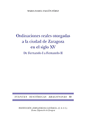 Ordinaciones reales otorgadas a la ciudad de Zaragoza en el siglo XV. De Fernando I a Fernando II (FHA 53)