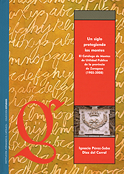 Un siglo protegiendo los montes. El Catálogo de Montes de Utilidad Pública de la provincia de Zaragoza (1905-2008)
