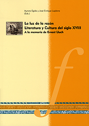 La luz de la razón. Literatura y Cultura del siglo XVIII. A la memoria de Ernest Lluch