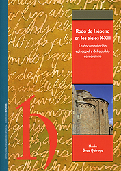 Roda de Isábena en los siglos X-XIII. La documentación episcopal y del cabildo catedralicio