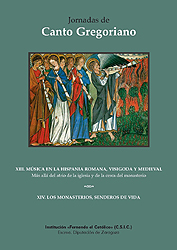 XIII Jornadas de Canto Gregoriano: Música en la Hispania romana, visigoda y medieval. XIV Jornadas de Canto Gregoriano: Los monasterios, senderos de vida
