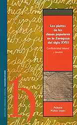 Los pleitos de las clases populares en la Zaragoza del siglo XVIII. Conflictividad laboral y deudas