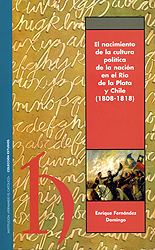 El nacimiento de la cultura política de la nación en el Río de la Plata y Chile (1808-1818)