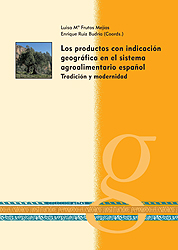 Los productos con indicación geográfica en el sistema agroalimentario español. Tradición y modernidad
