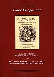 Jornadas de Canto Gregoriano: XV. El libro litúrgico: del scriptorium a la imprenta. XVI. La implantación en Aragón, en el siglo XII, del rito romano y del canto gregoriano