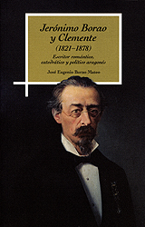 Jerónimo Borao y Clemente (1821-1878). Escritor romántico, catedrático y político aragonés