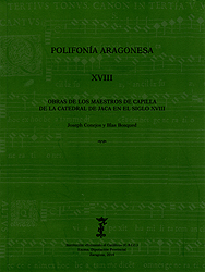 Obras de los maestros de capilla de la catedral de Jaca en el siglo XVIII [Polifonía Aragonesa, XVIII]