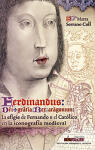 Ferdinandus Dei gracia Rex Aragonum. La efigie de Fernando II el Católico en la iconografía medieval