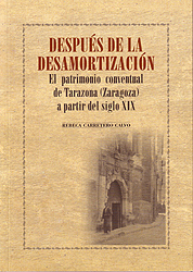 Después de la desamortización. El patrimonio conventual de Tarazona (Zaragoza) a partir del siglo XIX
