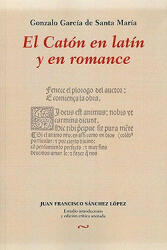 El Catón en latín y en romance [Gonzalo García de Santa María]