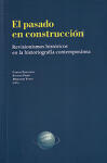El pasado en construcción. Revisionismos históricos en la historiografía contemporánea