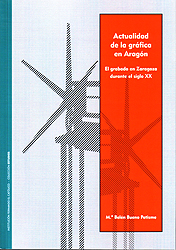 Actualidad de la gráfica en Aragón. El grabado en Zaragoza durante el siglo XX