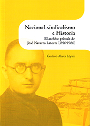 Nacional-sindicalismo e Historia. El archivo privado de José Navarro Latorre (1916-1986)
