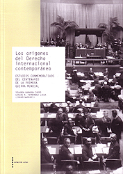 Los orígenes del Derecho internacional contemporáneo. Estudios conmemorativos del Centenario de la Primera Guerra Mundial