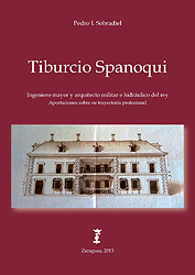 Tiburcio Spanoqui. Ingeniero mayor y arquitecto militar e hidráulico del rey. Aportaciones sobre su trayectoria profesional