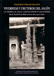 Viveristas y fruteros del Jalón. La tierra, el agua, los cultivos y las gentes. Desde Embid de la Ribera hasta Purroy de Jalón