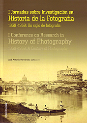 I Jornadas sobre Investigación en Historia de la Fotografía. 1839-1939: Un siglo de fotografía