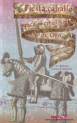 Fiesta caballeresca en el Siglo de Oro. Estudio, edición, antología y catálogo