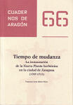 Tiempo de mudanza. La instauración de la Nueva Planta borbónica en la ciudad de Zaragoza (1707-1715). Cuadernos de Aragón, 66