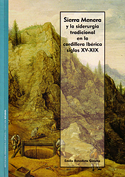 Sierra Menera y la siderurgia tradicional en la cordillera Ibérica, siglos XV-XIX