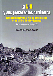 La N-II y sus precedentes camineros. Itinerarios históricos y vías de comunicación entre Madrid-Toledo y Zaragoza. De la Antigüedad al siglo XX