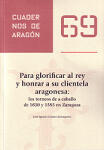 Para glorificar al rey y honrar a su clientela aragonesa: los torneos de a caballo de 1630 y 1585 en Zaragoza. Cuadernos de Aragón, 69