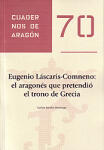 Eugenio Láscaris-Comneno: el aragonés que pretendió el trono de Grecia. Cuadernos de Aragón, 70