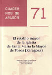 El retablo mayor de la iglesia de Santa María la Mayor de Tosos (Zaragoza). Cuadernos de Aragón, 71