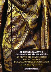 El retablo mayor de Santa María de Olvés. Las claves del Renacimiento en la Comarca de la Comunidad de Calatayud