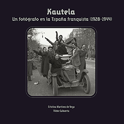 Kautela. Un fotógrafo en la España franquista (1928-1944)