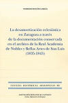 La desamortización eclesiástica en Zaragoza a través de la documentación conservada en el archivo de la Real Academia de Nobles y Bellas Artes de San Luis (1835-1845) (FHA 83)