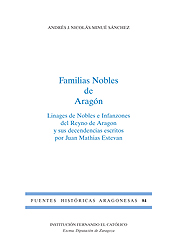 Familias Nobles de Aragón. Linages de Nobles e Infanzones del Reyno de Aragón y sus descendencias escritos por Juan Mathias Estevan (FHA 84)