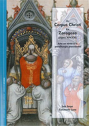 El Corpus Christi en Zaragoza (siglos XIV-XVI). Arte en torno a la paraliturgia procesional