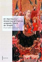 El Patrimonio Histórico-Artístico aragonés fuera de Aragón