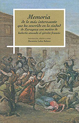 Memoria de lo más interesante que ha ocurrido en la ciudad de Zaragoza con motivo de haberla atacado el ejército francés