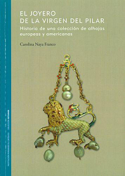 El Joyero de la Virgen del Pilar. Historia de una colección de alhajas europeas y americanas