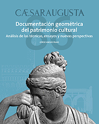 Caesaraugusta, 86. Documentación geométrica del patrimonio cultural. Análisis de las técnicas, ensayos y nuevas perspectivas