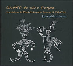 Graffiti de otro tiempo. Los calabozos del Palacio Episcopal de Tarazona (s. XVI-XVIII)