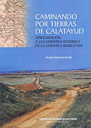 Caminando por tierras de Calatayud. Aproximación a la caminería histórica de la comarca bilbilitana