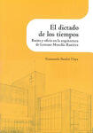 El dictado de los tiempos. Razón y oficio en la arquitectura de Lorenzo Monclús Ramírez